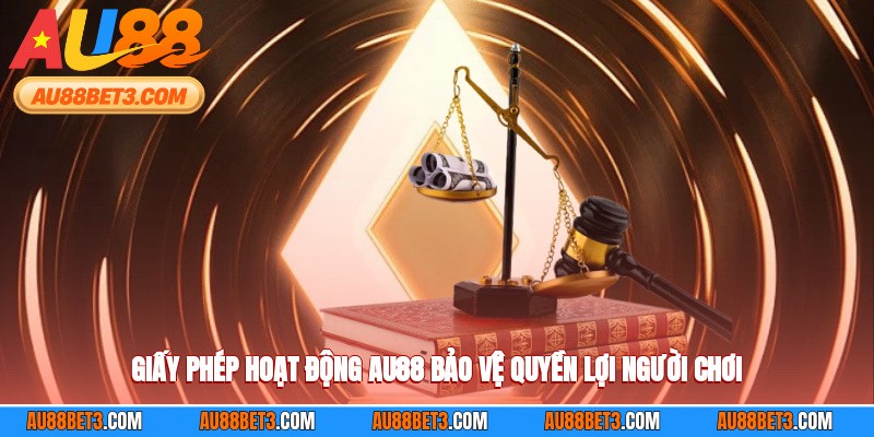 Giấy phép hoạt động AU88 bảo vệ quyền lợi người chơi