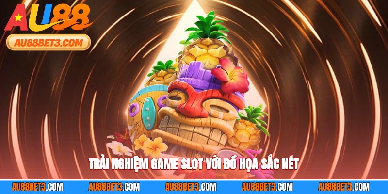 Trải nghiệm game slot AU88 với đồ họa sắc nét
