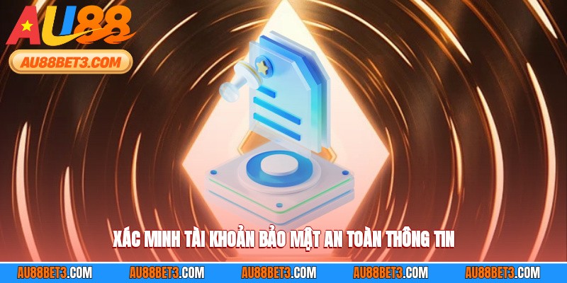 Xác minh tài khoản bảo mật an toàn thông tin